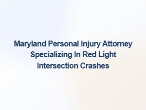 Maryland Personal Injury Attorney for Red Light Crash Claims