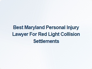 Top Maryland Lawyer for Red Light Collision Settlements
