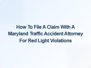 How to File a Claim for Red Light Violations in Maryland