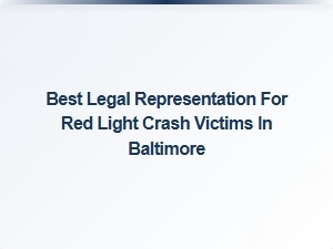 Seeking Justice: Best Legal Representation for Red Light Crash Victims in Baltimore